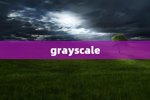 grayscale